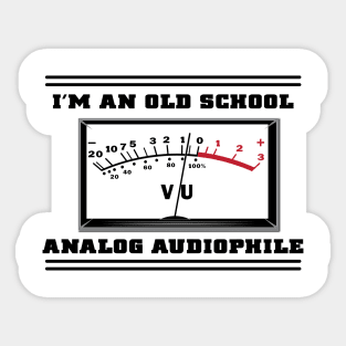 I'M AN OLD SCHOOL ANALOG AUDIOPHILE Sticker